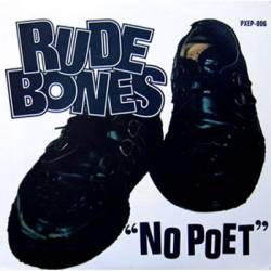 Rude Bones : No Poet